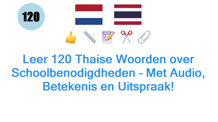 Leer 120 Thaise Woorden over Schoolbenodigdheden – Met Audio, Betekenis en Uitspraak!